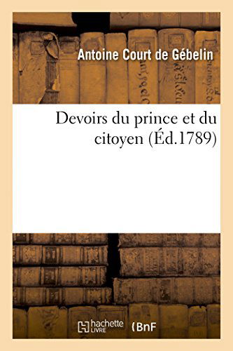 Cover for Court De Gebelin-a · Devoirs Du Prince et Du Citoyen (Paperback Book) [French edition] (2014)