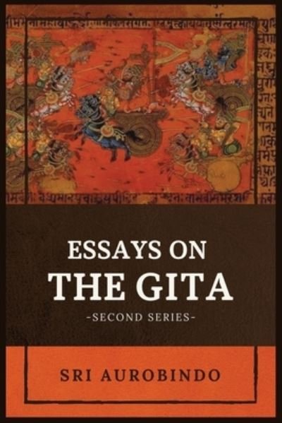 Cover for Sri Aurobindo · Essays on the GITA: -Second Series- (Taschenbuch) (2020)