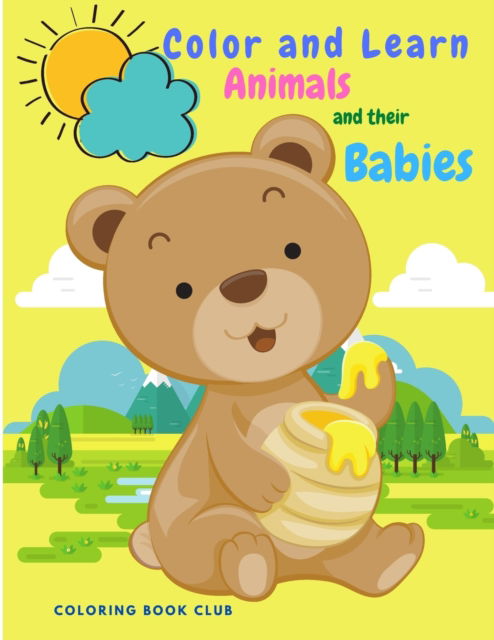 Cover for Coloring Book Club · Color and Learn Animals and Their Babies - Great Educational Material and Fun Activity Coloring Book for Toddlers, Prescool and Kindergarten Kids (Paperback Book) (2021)