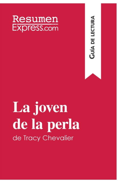 Cover for Resumenexpress · La joven de la perla de Tracy Chevalier (Guia de lectura) (Paperback Book) (2016)