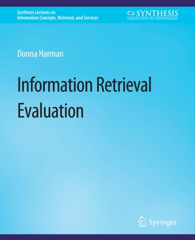 Cover for Donna Harman · Information Retrieval Evaluation - Synthesis Lectures on Information Concepts, Retrieval, and Services (Paperback Book) (2011)