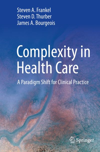 Cover for Steven A. Frankel · Complexity in Health Care: A Paradigm Shift for Clinical Practice (Taschenbuch) [1st ed. 2023 edition] (2023)