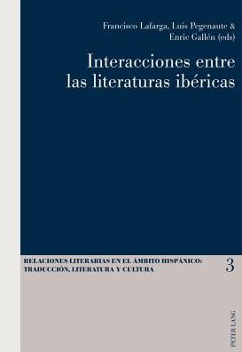 Cover for Interacciones Entre Las Literaturas Ibericas - Relaciones Literarias en el Ambito Hispanico (Paperback Book) (2011)