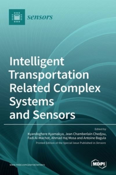 Intelligent Transportation Related Complex Systems and Sensors - Kyandoghere Kyamakya - Books - MDPI AG - 9783036508481 - July 27, 2021