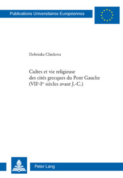 Cover for Chiekova Dobrinka Chiekova · Cultes et vie religieuse des cites grecques du Pont Gauche (VII e -I er  siecles avant J.-C.) (Paperback Book) (2008)