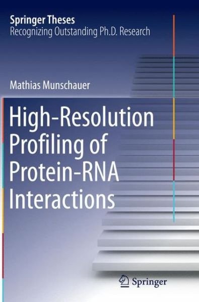Mathias Munschauer · High-Resolution Profiling of Protein-RNA Interactions - Springer Theses (Paperback Bog) [Softcover reprint of the original 1st ed. 2015 edition] (2016)