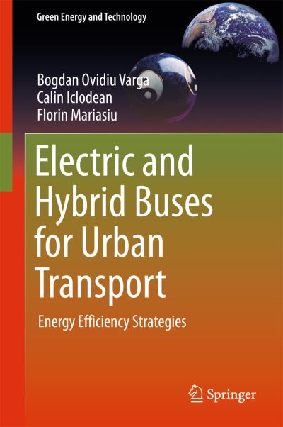 Cover for Bogdan Ovidiu Varga · Electric and Hybrid Buses for Urban Transport: Energy Efficiency Strategies - Green Energy and Technology (Hardcover Book) [1st ed. 2016 edition] (2016)