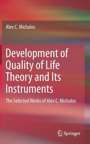 Cover for Alex C. Michalos · Development of Quality of Life Theory and Its Instruments: The Selected Works of Alex. C. Michalos (Inbunden Bok) [1st ed. 2017 edition] (2017)