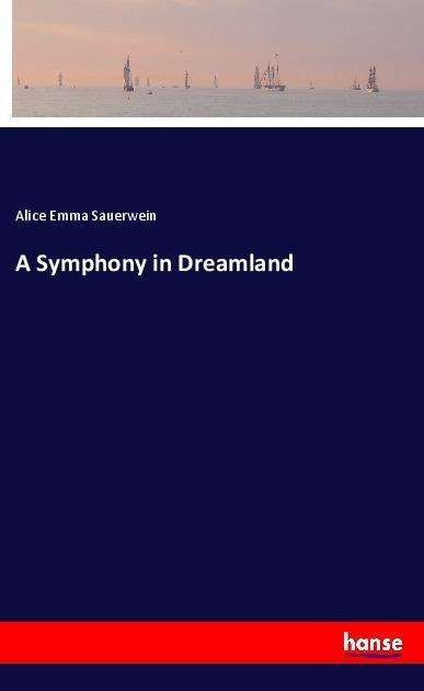 Cover for Sauerwein · A Symphony in Dreamland (Buch)