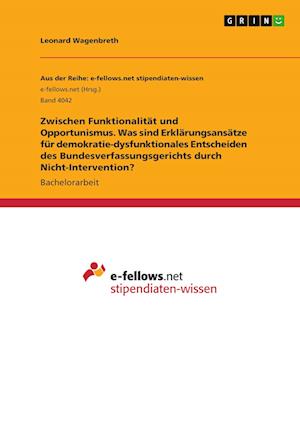 Cover for Leonard Wagenbreth · Zwischen Funktionalitat und Opportunismus. Was sind Erklarungsansatze fur demokratie-dysfunktionales Entscheiden des Bundesverfassungsgerichts durch Nicht-Intervention? (Paperback Book) (2021)