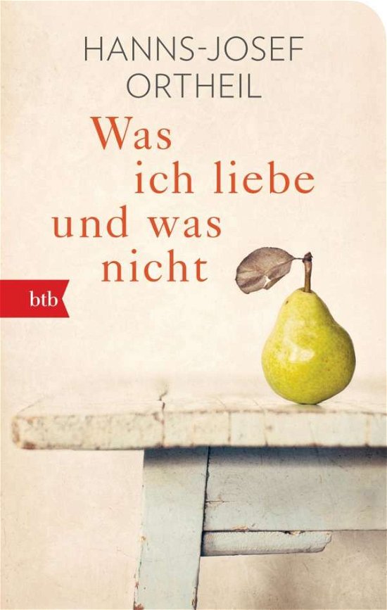 Cover for Btb.71848 Ortheil:was Ich Liebe · Btb.71848 Ortheil:was Ich Liebe - Und W (Bog)