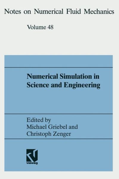 Cover for Michael Griebel · Numerical Simulation in Science and Engineering: Proceedings of the Fortwihr Symposium on High Performance - Scientific Computing, Muenchen, Germany June 17-18, 1993 - Notes on Numerical Fluid Mechanics (Hardcover Book) [Softcover Reprint of the Original 1st 1994 edition] (1994)