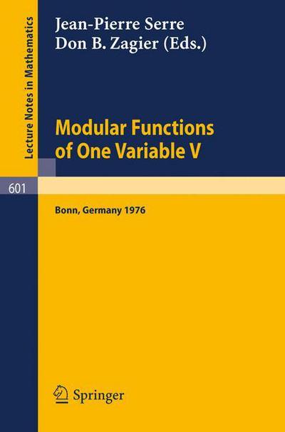 Cover for J P Serre · Modular Functions of One Variable V: Proceedings International Conference, University of Bonn, Sonderforschungsbereich Theoretische Mathematik, July 2-14, 1976 - Lecture Notes in Mathematics (Paperback Book) (1977)