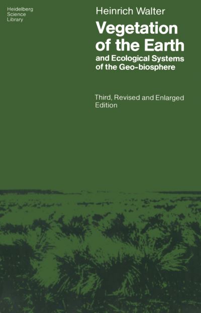 Cover for Heinrich Walter · Vegetation of the Earth and Ecological Systems of the Geo-biosphere - Heidelberg Science Library (Paperback Book) [3rd Rev. and Enlarged Ed. 1985. 2nd Printing edition] (1985)