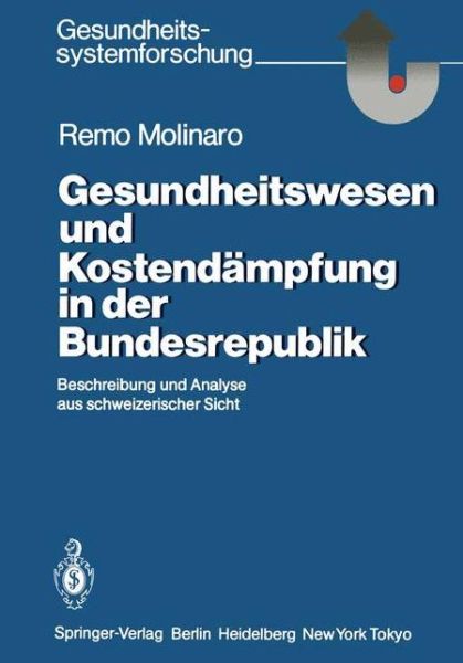 Cover for Remo Molinaro · Gesundheitswesen Und Kostendampfung in Der Bundesrepublik - Gesundheitssystemforschung (Paperback Book) [German edition] (1986)