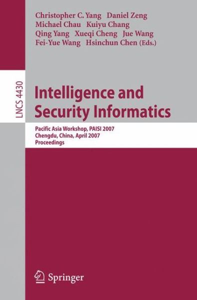 Intelligence and Security Informatics: Pacific Asia Workshop, Paisi 2007, Chengdu, China, April 11-12, 2007, Proceedings - Lecture Notes in Computer Science / Information Systems and Applications, Incl. Internet / Web, and Hci - Christopher C Yang - Livros - Springer-Verlag Berlin and Heidelberg Gm - 9783540715481 - 30 de março de 2007