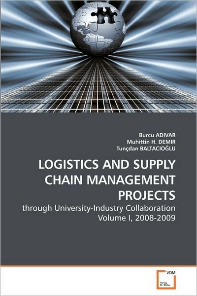 Cover for Tunçdan Baltacio?lu · Logistics and Supply Chain Management Projects: Through University-industry Collaboration Volume I, 2008-2009 (Paperback Book) (2010)