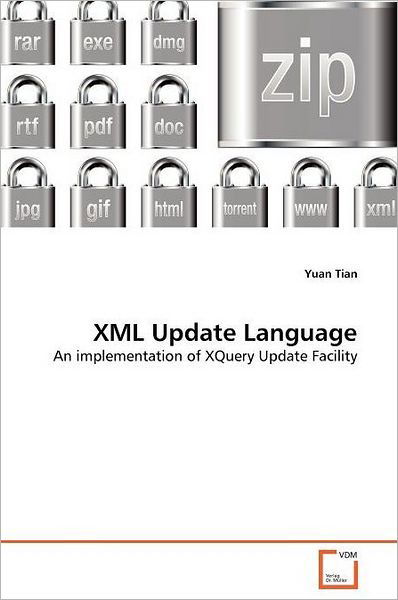 Cover for Yuan Tian · Xml Update Language: an Implementation of Xquery Update Facility (Paperback Book) (2011)