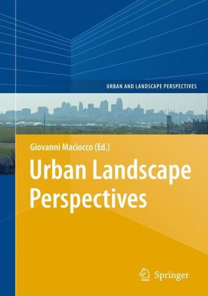 Urban Landscape Perspectives - Urban and Landscape Perspectives - Giovanni Maciocco - Boeken - Springer-Verlag Berlin and Heidelberg Gm - 9783642095481 - 16 december 2010