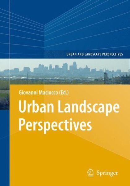 Cover for Giovanni Maciocco · Urban Landscape Perspectives - Urban and Landscape Perspectives (Paperback Book) [Softcover reprint of hardcover 1st ed. 2008 edition] (2010)