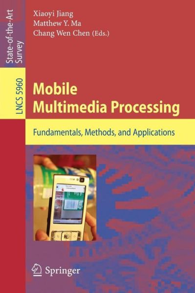 Cover for Xiaoyi Jiang · Mobile Multimedia Processing: Fundamentals, Methods, and Applications - Lecture Notes in Computer Science (Paperback Bog) (2010)
