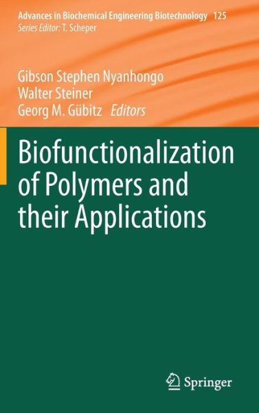 Cover for Gibson Stephen Nyanhongo · Biofunctionalization of Polymers and their Applications - Advances in Biochemical Engineering / Biotechnology (Hardcover Book) [2011 edition] (2011)