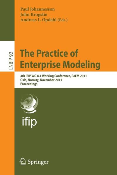 Cover for Paul Johannesson · The Practice of Enterprise Modeling: 4th IFIP WG 8.1 Working Conference, PoEM 2011 Oslo, Norway, November 2-3, 2011 Proceedings - Lecture Notes in Business Information Processing (Paperback Book) [2011 edition] (2011)