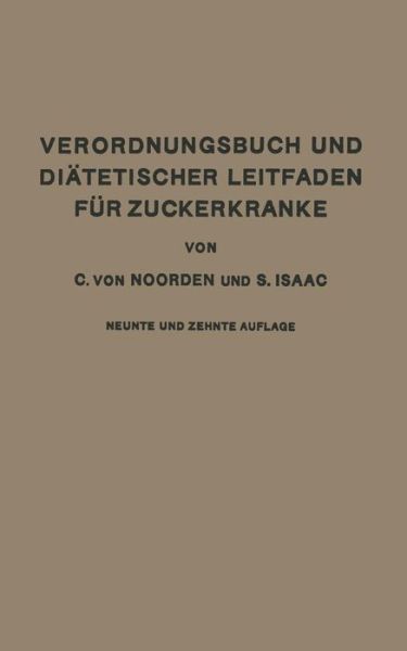 Cover for Carl Von Noorden · Verordnungsbuch Und Diatetischer Leitfaden Fur Zuckerkranke Mit 173 Kochvorschriften: Zum Gebrauch Fur AErzte Und Patienten (Paperback Book) [10th 10. Aufl. 1932 edition] (1932)