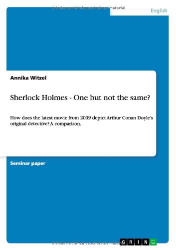 Cover for Annika Witzel · Sherlock Holmes - One but not the same?: How does the latest movie from 2009 depict Arthur Conan Doyle's original detective? A comparison. (Paperback Book) (2013)