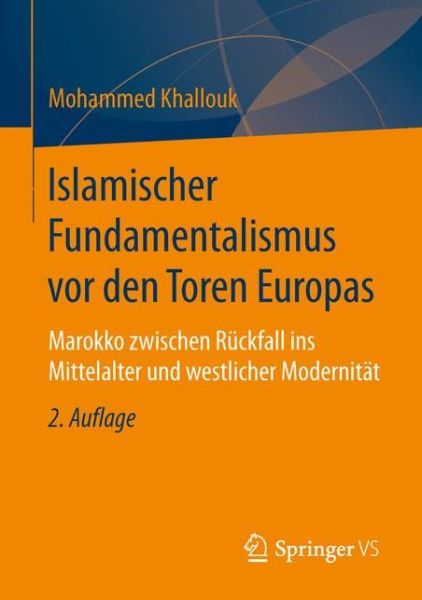 Cover for Mohammed Khallouk · Islamischer Fundamentalismus VOR Den Toren Europas: Marokko Zwischen Ruckfall Ins Mittelalter Und Westlicher Modernitat (Paperback Book) [2nd 2. Aufl. 2016 edition] (2016)