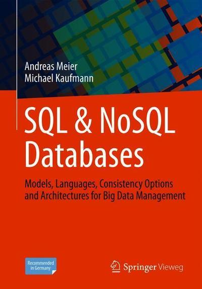 Cover for Andreas Meier · SQL &amp; NoSQL Databases: Models, Languages, Consistency Options and Architectures for Big Data Management (Paperback Book) [1st ed. 2019 edition] (2019)