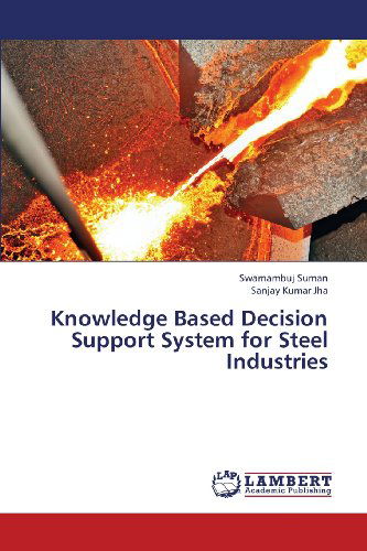 Cover for Sanjay Kumar Jha · Knowledge Based Decision Support System for Steel Industries (Paperback Book) (2013)