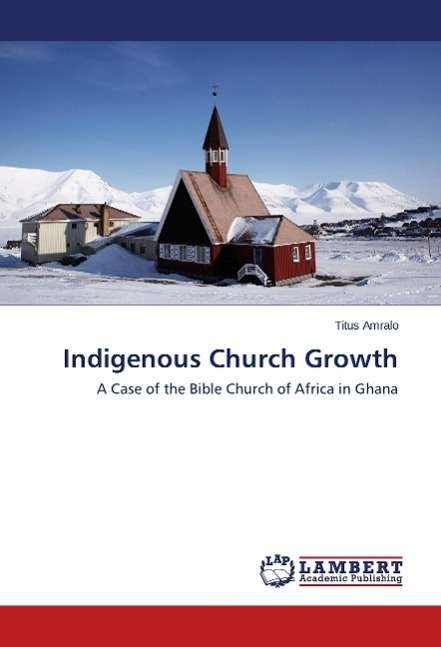 Cover for Amralo · Indigenous Church Growth (Bok) (2014)