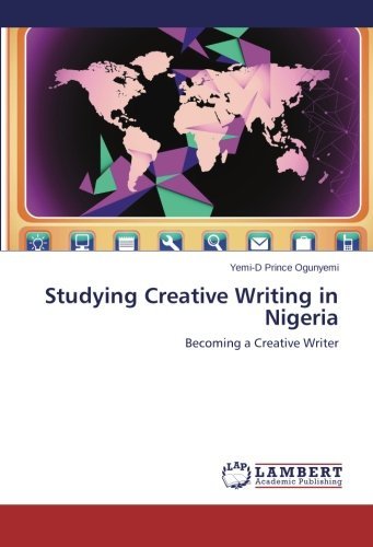 Cover for Yemi-d Prince Ogunyemi · Studying Creative Writing in Nigeria: Becoming a Creative Writer (Paperback Bog) (2014)