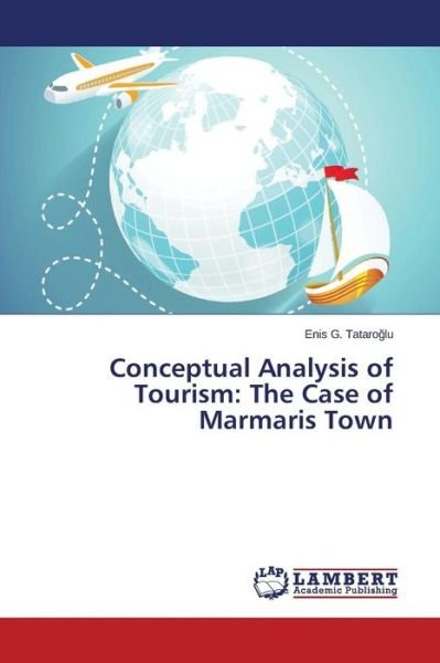Cover for Enis G. Tataroglu · Conceptual Analysis of Tourism: the Case of Marmaris Town (Paperback Book) (2015)