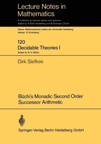 Cover for Dirk Siefkes · Buchi's Monadic Second Order Successor Arithmetic - Lecture Notes in Mathematics (Paperback Bog) [German, 1970 edition] (1970)