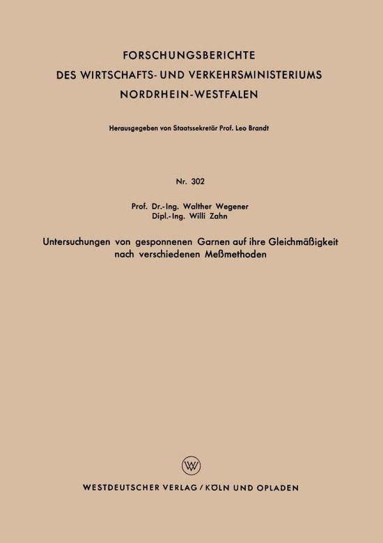 Untersuchungen Von Gesponnenen Garnen Auf Ihre Gleichmassigkeit Nach Verschiedenen Messmethoden - Forschungsberichte Des Wirtschafts- Und Verkehrsministeriums - Walther Wegener - Bøger - Vs Verlag Fur Sozialwissenschaften - 9783663038481 - 1956