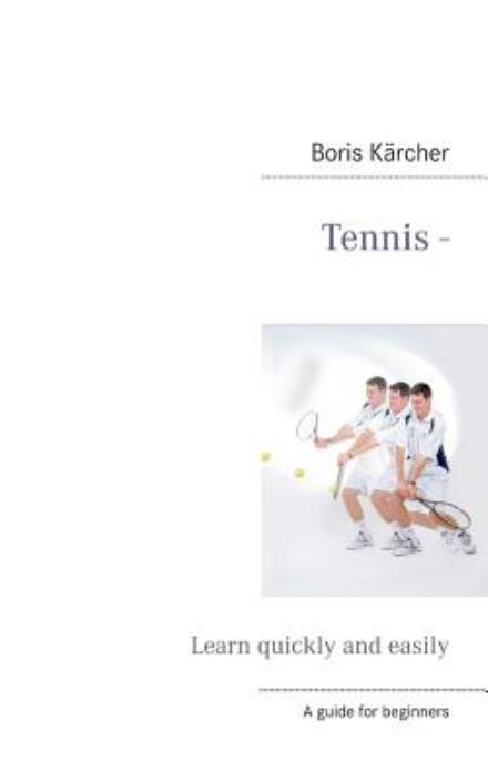 Cover for Boris Karcher · Tennis - Learn Quickly and Easily (Paperback Book) (2013)