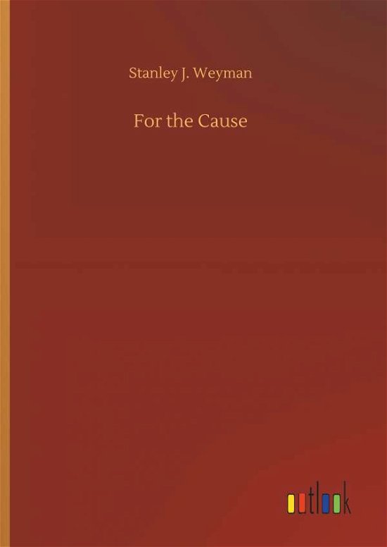 Cover for Weyman · For the Cause (Book) (2018)