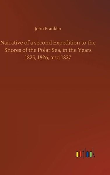 Narrative of a second Expediti - Franklin - Livres -  - 9783732677481 - 15 mai 2018