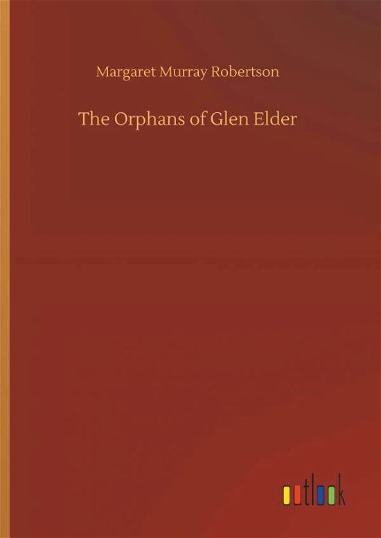 Cover for Robertson · The Orphans of Glen Elder (Bok) (2018)