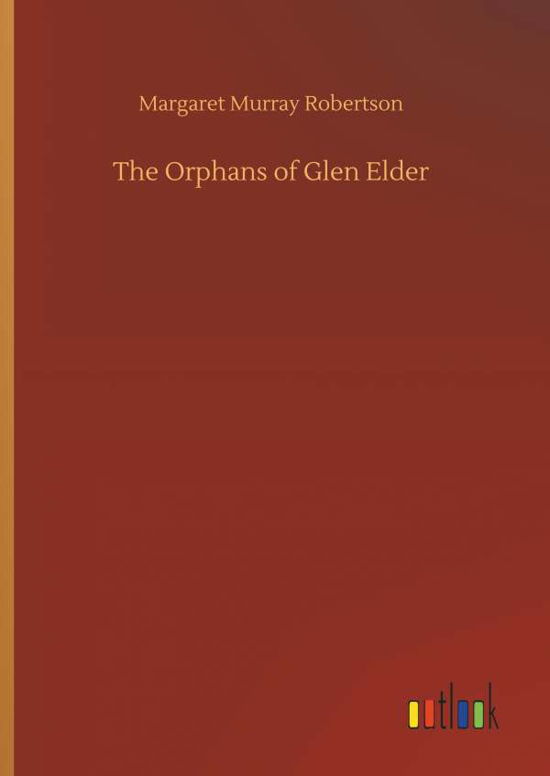 Cover for Robertson · The Orphans of Glen Elder (Bog) (2018)