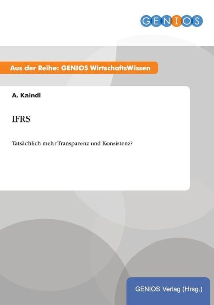 Cover for A Kaindl · Ifrs: Tatsachlich mehr Transparenz und Konsistenz? (Paperback Book) (2015)