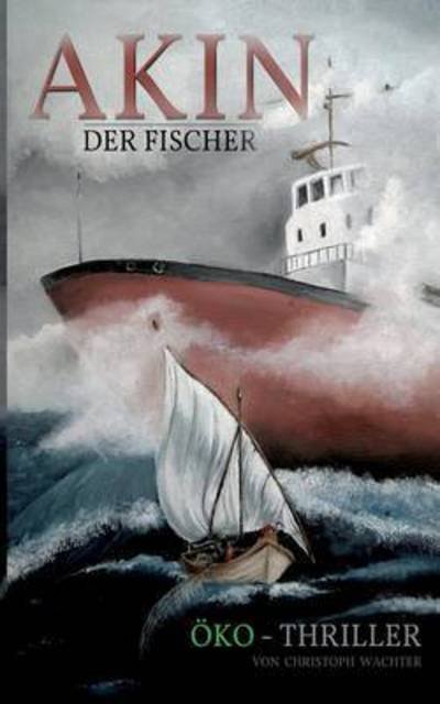Cover for Wachter · Akin der Fischer (Book) (2015)