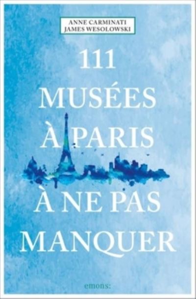 Cover for Anne Carminati · 111 Musées à Paris à ne pas manquer (Book) (2024)