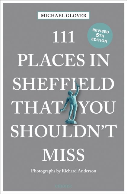 111 Places in Sheffield That You Shouldn't Miss - 111 Places - Michael Glover - Böcker - Emons Verlag GmbH - 9783740823481 - 8 juli 2024