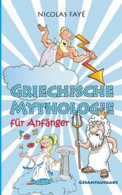 Cover for Fayé · Griechische Mythologie für Anfänge (Bog) (2016)