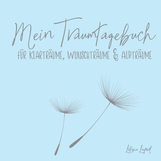 Cover for Letizia Laford · Mein Traumtagebuch fur Klartraume, Wunschtraume &amp; Albtraume (Paperback Book) (2018)