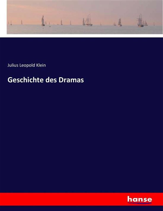 Cover for Klein · Geschichte des Dramas (Book) (2017)