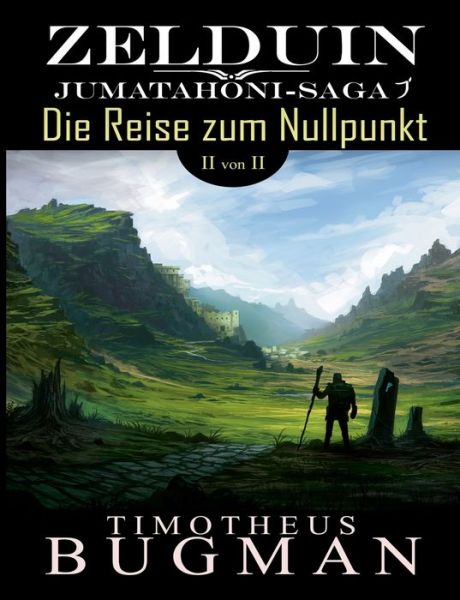 Cover for Timotheus Bugman · Zelduin - Die Reise zum Nullpunkt (Teil 2 von 2): Jumatahoni-Saga 1 (Paperback Book) (2018)